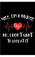 Yes, I'm A Nurse No, I Don't Want To Look At It: Funny Nurse Daily Planner, To Do List Notebook, Patient Care Journal, Schedule Book For OR Nurses, ER Nurses, Nurse Practitioners, NICU Nurses