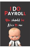I Do Payroll You Should Be Nice To Me