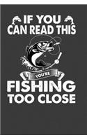 If You Can Read This You Are Fishing Too Close