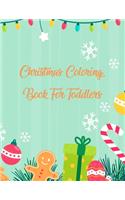 Christmas Coloring Book For Toddlers: Christmas Coloring Book For Toddlers. Christmas Coloring Book. 50 Pages 8.5"x 11"