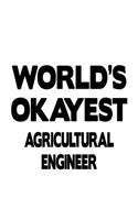 World's Okayest Agricultural Engineer: Best Agricultural Engineer Notebook, Journal Gift, Diary, Doodle Gift or Notebook 6 x 9 Compact Size- 109 Blank Lined Pages