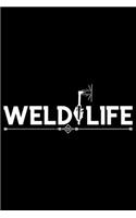 Weld Life