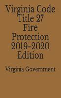 Virginia Code Title 27 Fire Protection 2019-2020 Edition