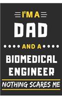 I'm A Dad And A Biomedical Engineer Nothing Scares Me: lined notebook, funny gift for fathers