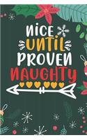 Nice Until Proven Naughty: Cute Merry Christmas Journal Notebook - Funny Christmas Journal Book Gifts - Christmas Journal for Kids Women - Happy New Year Journal Books - Santa