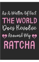 As A Matter Of Fact The World Does Revolve Around My RatCha