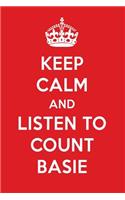 Keep Calm and Listen to Count Basie: Count Basie Designer Notebook