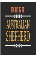 My Bff Is an Australian Shepherd: The Perfect Blank Lined Journal for an Australian Shepherd Owner