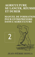 Agriculture - Se Lancer, Réussir Et Durer