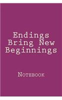 Endings Bring New Beginnings: Notebook