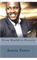 From Wealth to Poverty