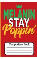 Melanin Stay Poppin': Composition Book