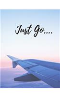 Just Go Composition Notebook: Composition journal College Ruled for note taking, class work, writing and homework for travel lovers.