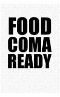 Food Coma Ready
