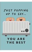 Just Popping Up to Say.. You Are the Best