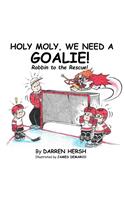 Holy Moly, We Need a Goalie!: Robbin to the Rescue!