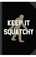 Keep It Squatchy Journal Notebook: Blank Lined Ruled for Writing 6x9 120 Pages