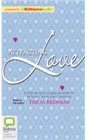 Attracting Love: A Step-By-Step Guide on How to Attract Your Ideal Partner