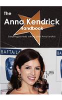 The Anna Kendrick Handbook - Everything You Need to Know about Anna Kendrick: (English)