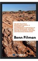 The New Practical Shorthand Manual: A Complete and Comprehensive Exposition of Pitman Shorthand
