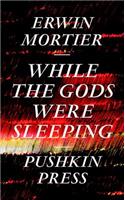 While the Gods Were Sleeping