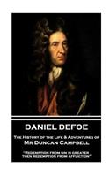 Daniel Defoe - The History of the Life & Adventures of MR Duncan Campbell: "redemption from Sin Is Greater Then Redemption from Affliction"