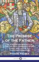 Promise of the Father: Or, A Neglected Specialty of the Last Days, Addressed to the Clergy and Laity of All Christian Communities