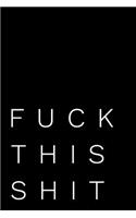 Fuck This Shit