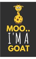 Moo.. I'm a Goat: Funny Giraffe Gifts Notebook / Journal