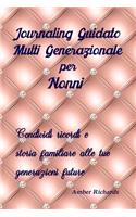 Journaling Guidato Multi Generazionale Per Nonni: Condividi Ricordi E Storia Familiare Alle Tue Generazioni Future