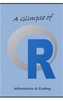 A Glimpse of R: R Programming for the Absolute Beginner