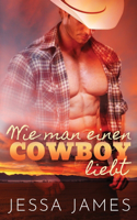 Wie man einen Cowboy liebt