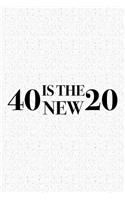 Forty Is the New Twenty: A 6x9 Inch Matte Softcover Journal Notebook with 120 Blank Lined Pages and a Funny 40th Birthday Celebration Cover Slogan