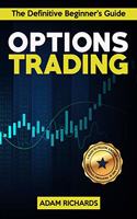 Options Trading: The Definitive Beginner's Guide: 11 Rules to Follow, 8 Rookie Mistakes to Avoid, 10 Simple But Profitable Strategies to Make Money Trading Options