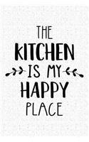 The Kitchen Is My Happy Place: A 6x9 Inch Matte Softcover Journal Notebook with 120 Blank Lined Pages and a Funny Uplifting Positive Cover Slogan