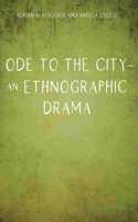 Ode to the City - An Ethnographic Drama