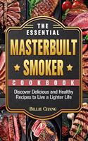 The Essential Masterbuilt Smoker Cookbook