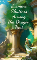 Jasmine Shutters Among the Dragon Nest