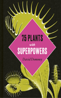 75 Plants with Superpowers