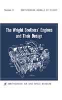 The Wright Brothers' Engines and Their Design (Smithsonian Institution Annals of Flight Series)