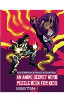 Secret Words (An Anime Secret Word Puzzle Book for Kids): Sota is searching for his sister Mei. Using the map supplied, help Sota solve the cryptic clues, overcome numerous obstacles, and find the hidden po