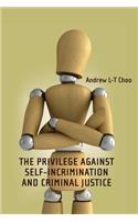Privilege Against Self-Incrimination and Criminal Justice