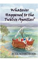 Whatever Happened to the Twelve Apostles?