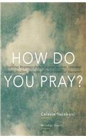 How Do You Pray?