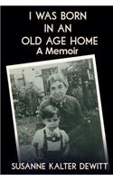 I Was Born in an Old Age Home
