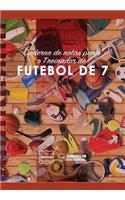 Caderno de Notas Para O Treinador de Futebol de 7