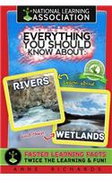 Everything You Should Know About: Rivers and Wetlands