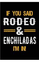 If You Said Rodeo & Enchiladas I'm In: Blank Lined Notebook Journal