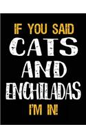 If You Said Cats and Enchiladas I'm in: Unlined Blank Sketch Book