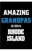 Amazing Grandpas Are Born In Rhode Island: Grandfathers RI Pride Birthday Gift Notebook